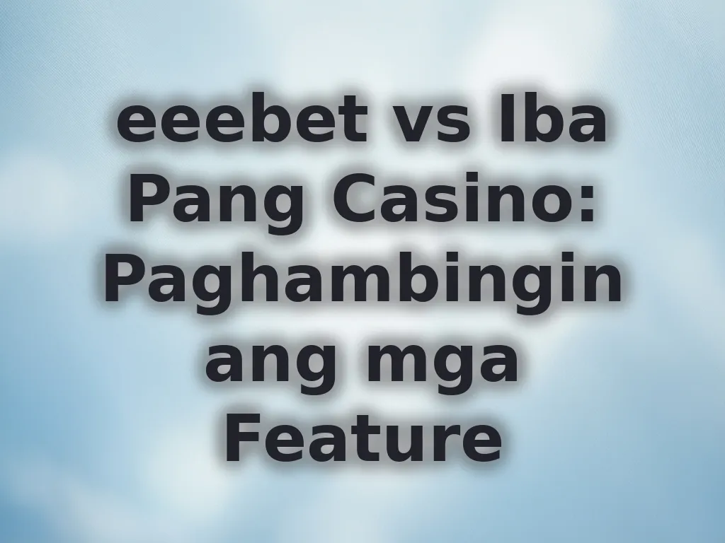 Paghahambing ng eeebet sa ibang platforms